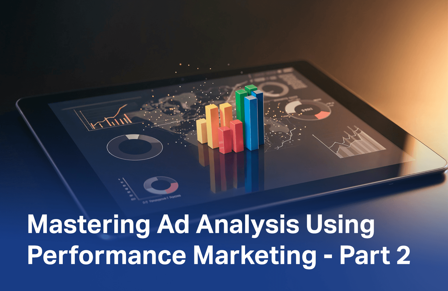 احتراف تحليل الإعلانات باستخدام التسويق بالأداء - الجزء الثاني